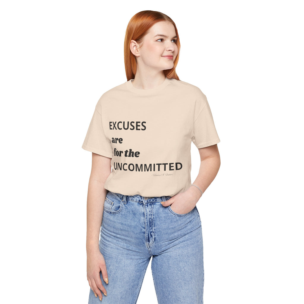 Excuses are for the uncommitted — Unisex Jersey Tee  Faith 4 More HQ