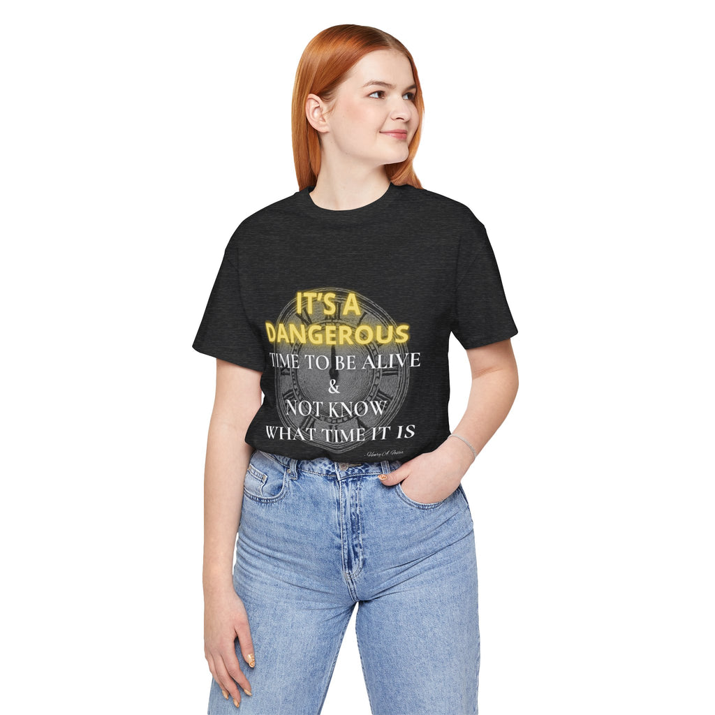 It's a dangerous time — Unisex Jersey Tee Faith 4 More HQ