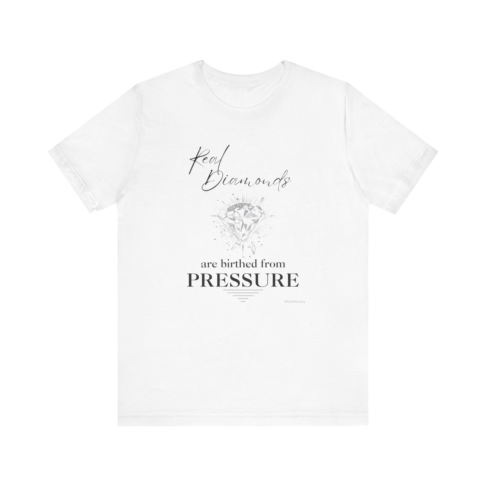 Real Diamonds are birthed from PRESSURE I — Unisex Jersey Tee  Faith 4 More HQ