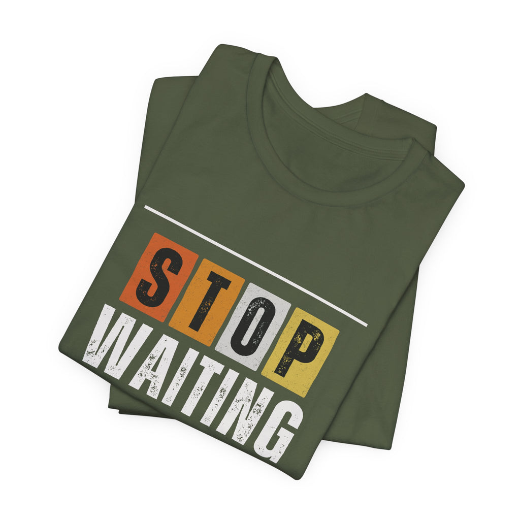 STOP WAITING — Unisex Jersey Tee Faith 4 More HQ