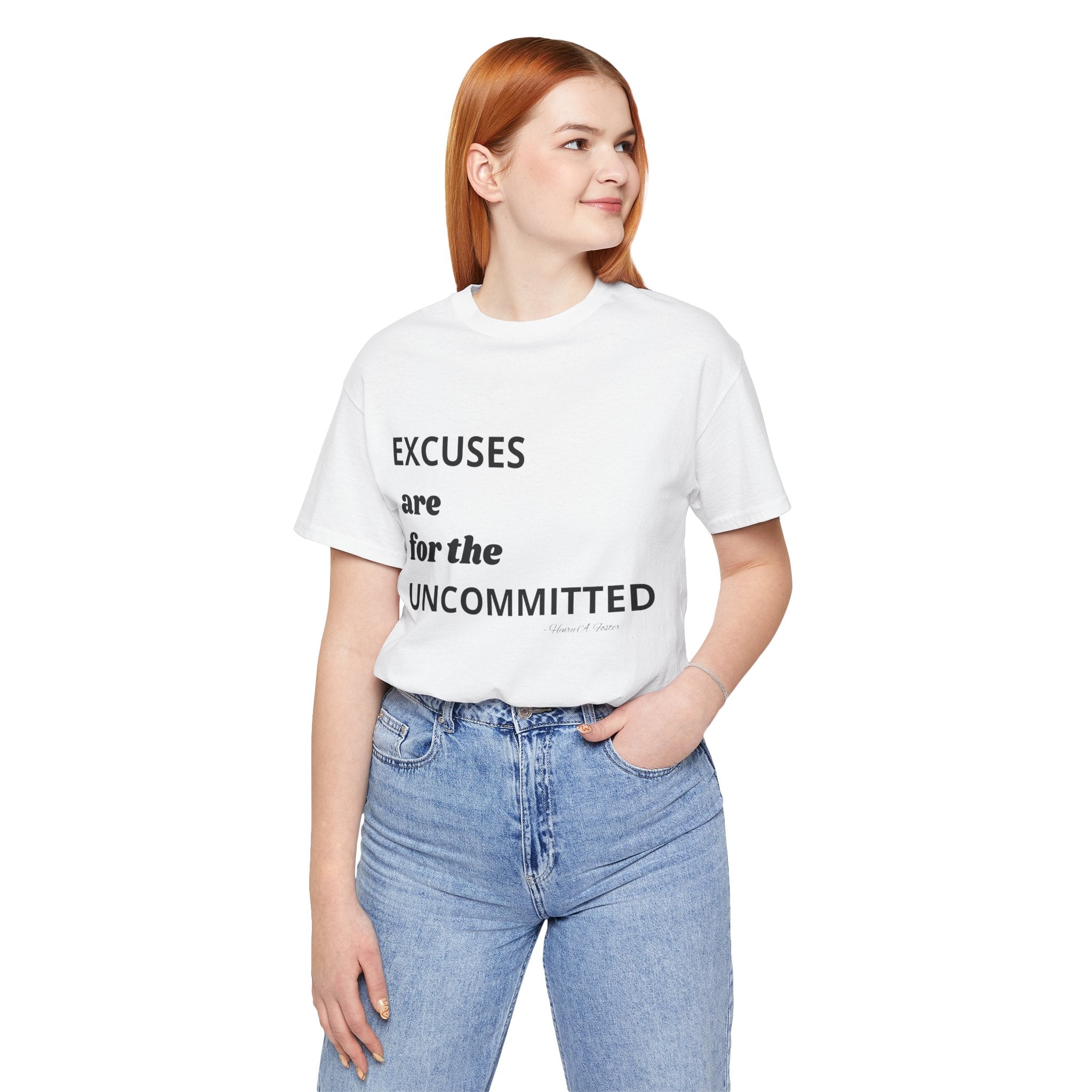 Excuses are for the uncommitted — Unisex Jersey Tee  Faith 4 More HQ