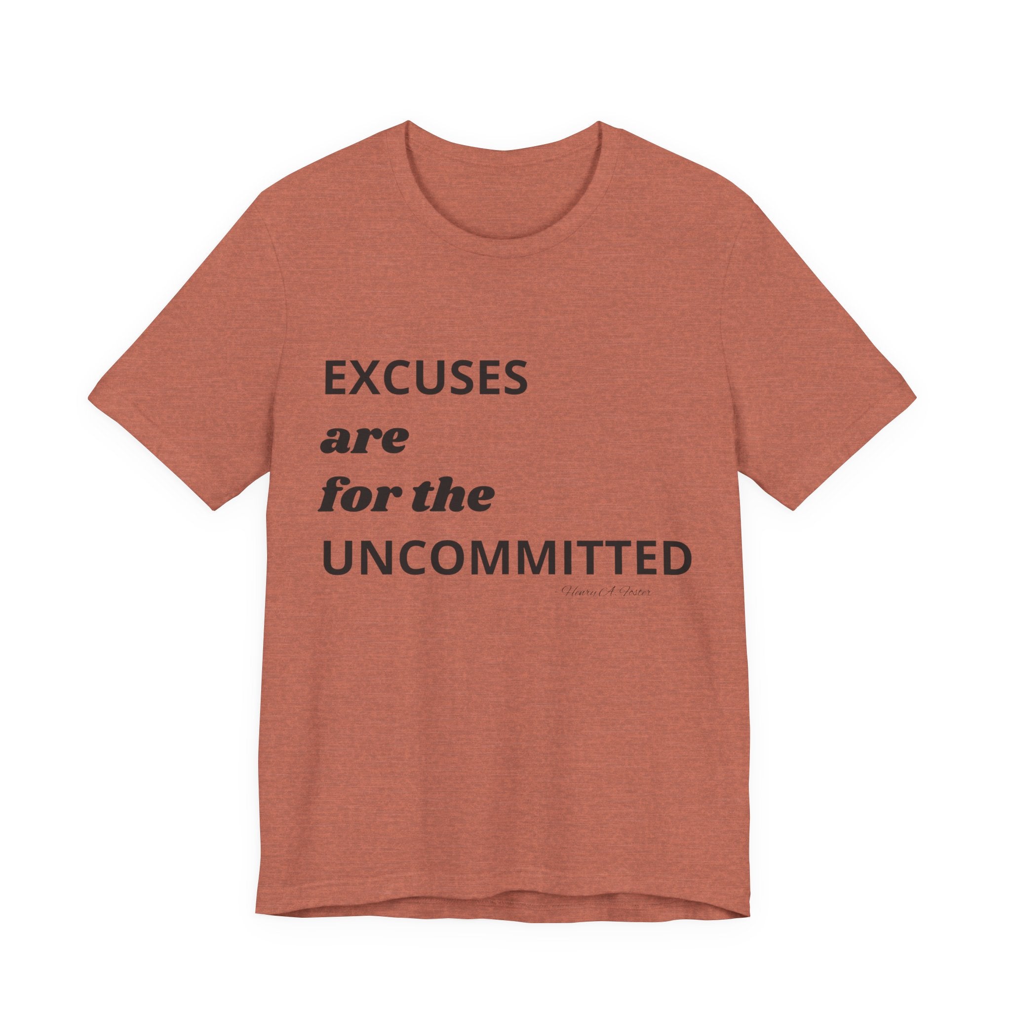 Excuses are for the uncommitted — Unisex Jersey Tee  Faith 4 More HQ