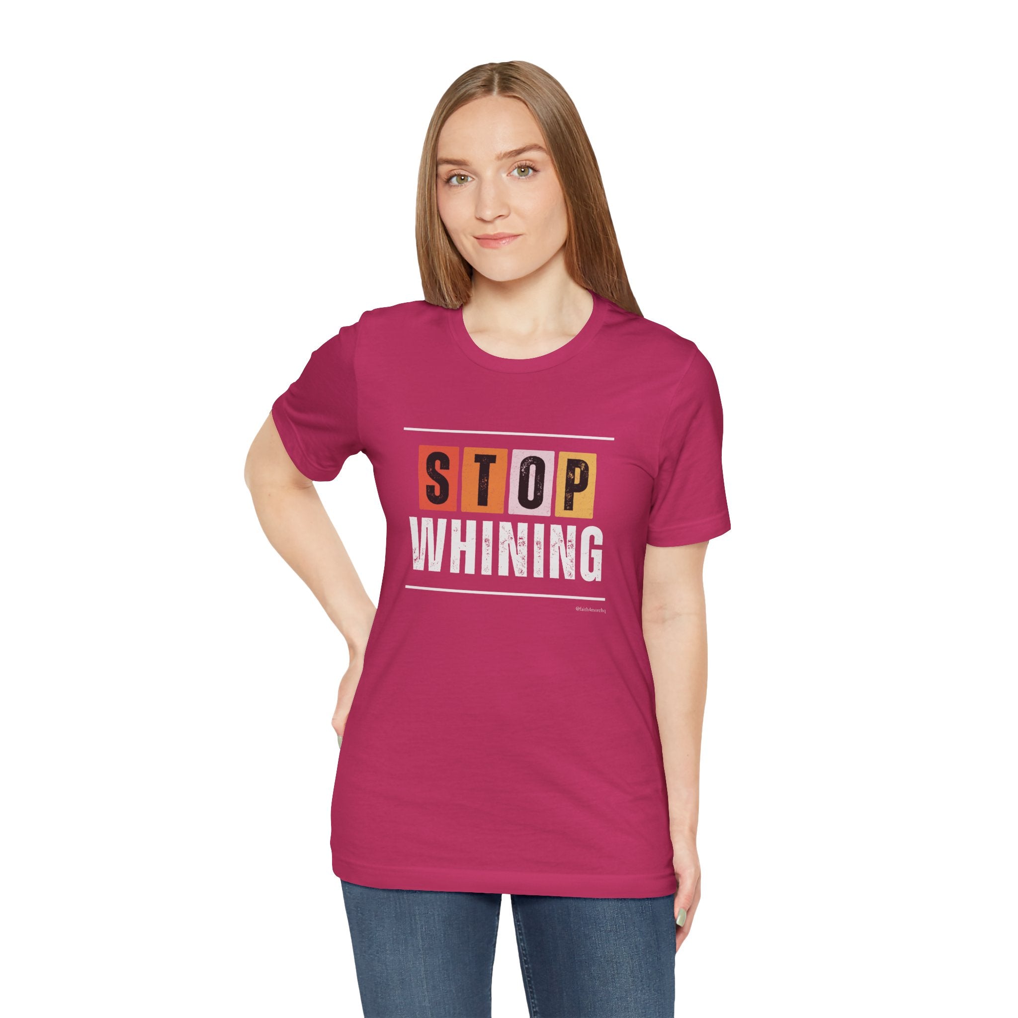 STOP WHINING — Unisex Jersey Tee Faith 4 More HQ
