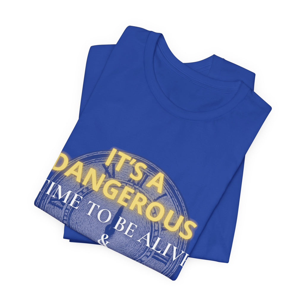 It's a dangerous time — Unisex Jersey Tee Faith 4 More HQ
