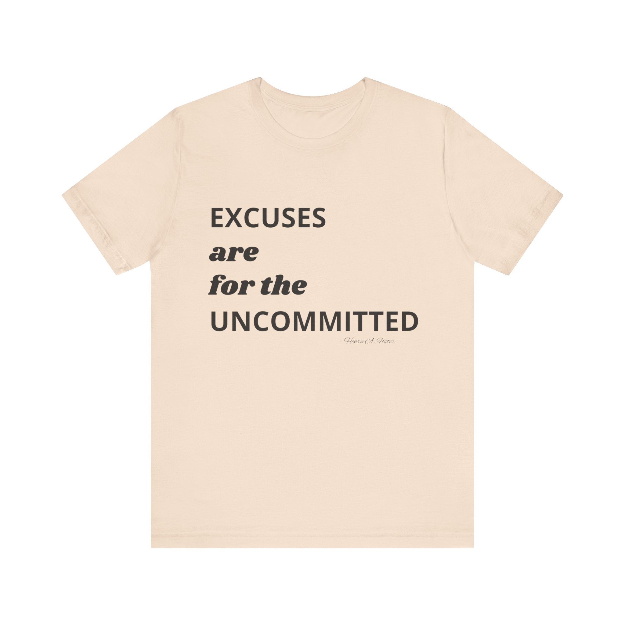 Excuses are for the uncommitted — Unisex Jersey Tee  Faith 4 More HQ