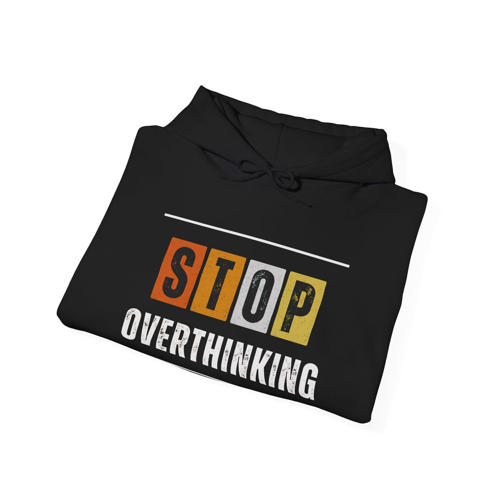 STOP OVERTHINKING — Unisex Hooded Sweatshirt Faith 4 More HQ
