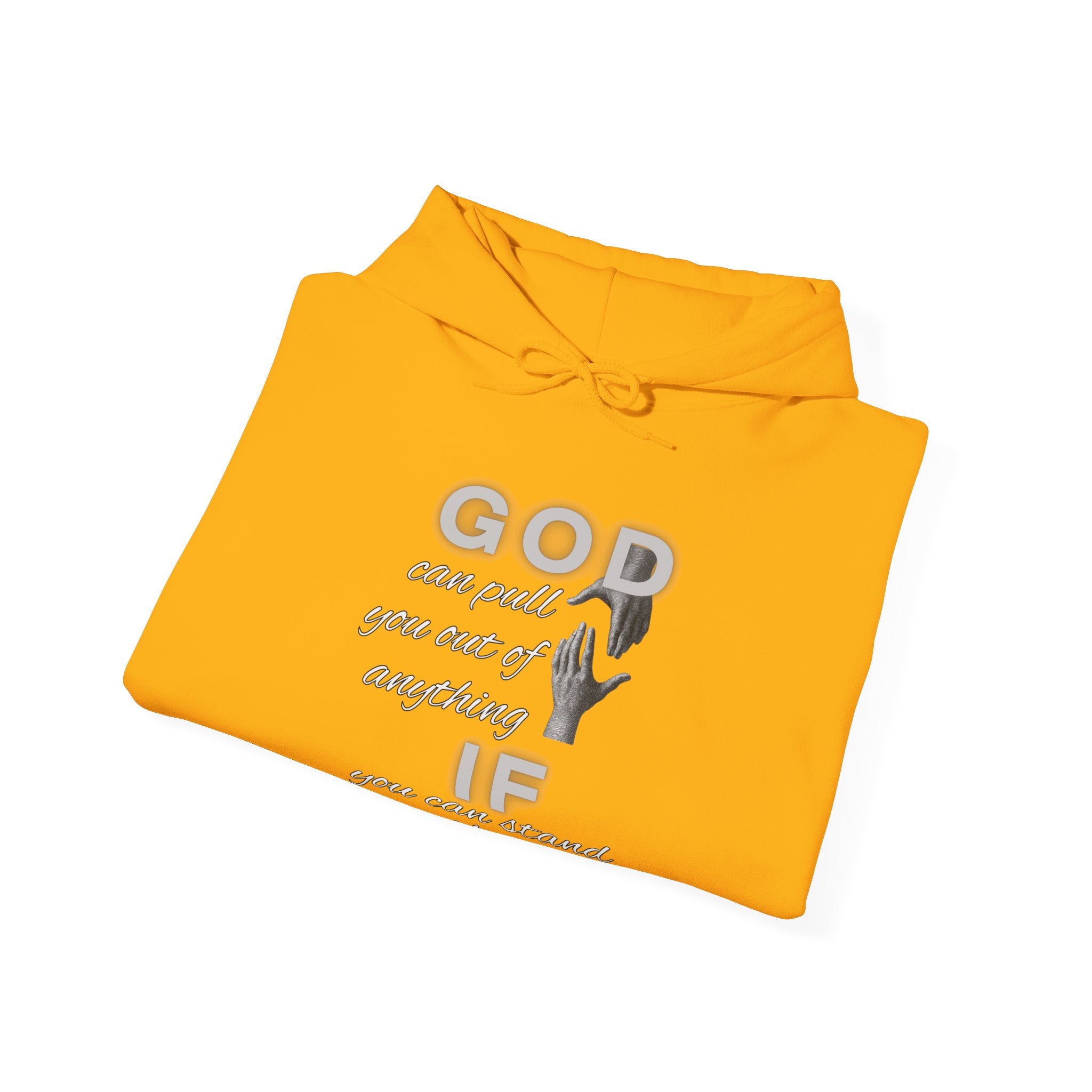 God can pull you out of anything — Unisex Hooded Sweatshirt Faith 4 More HQ