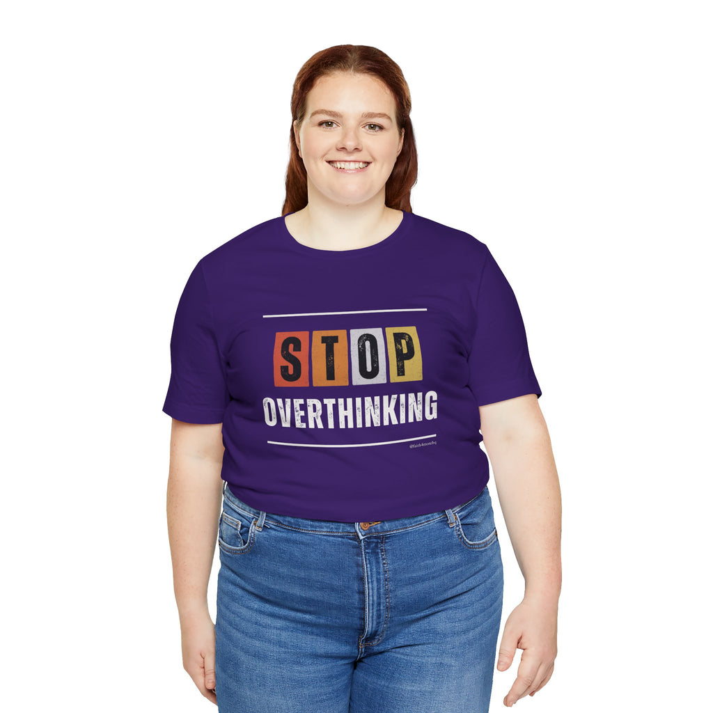 STOP OVERTHINKING — Unisex Jersey Tee Faith 4 More HQ