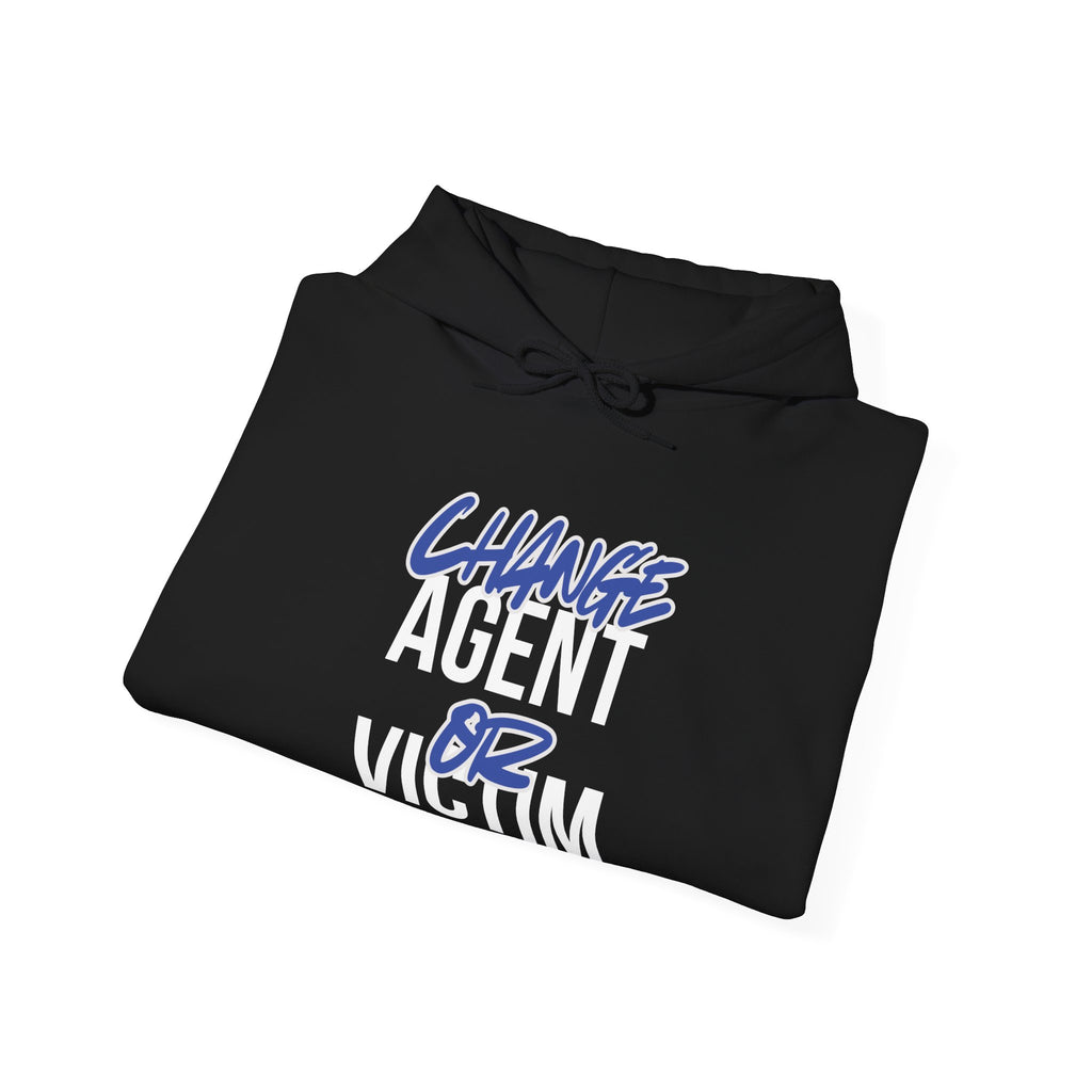 Change Agent or Victim — Unisex Hooded Sweatshirt Faith 4 More HQ