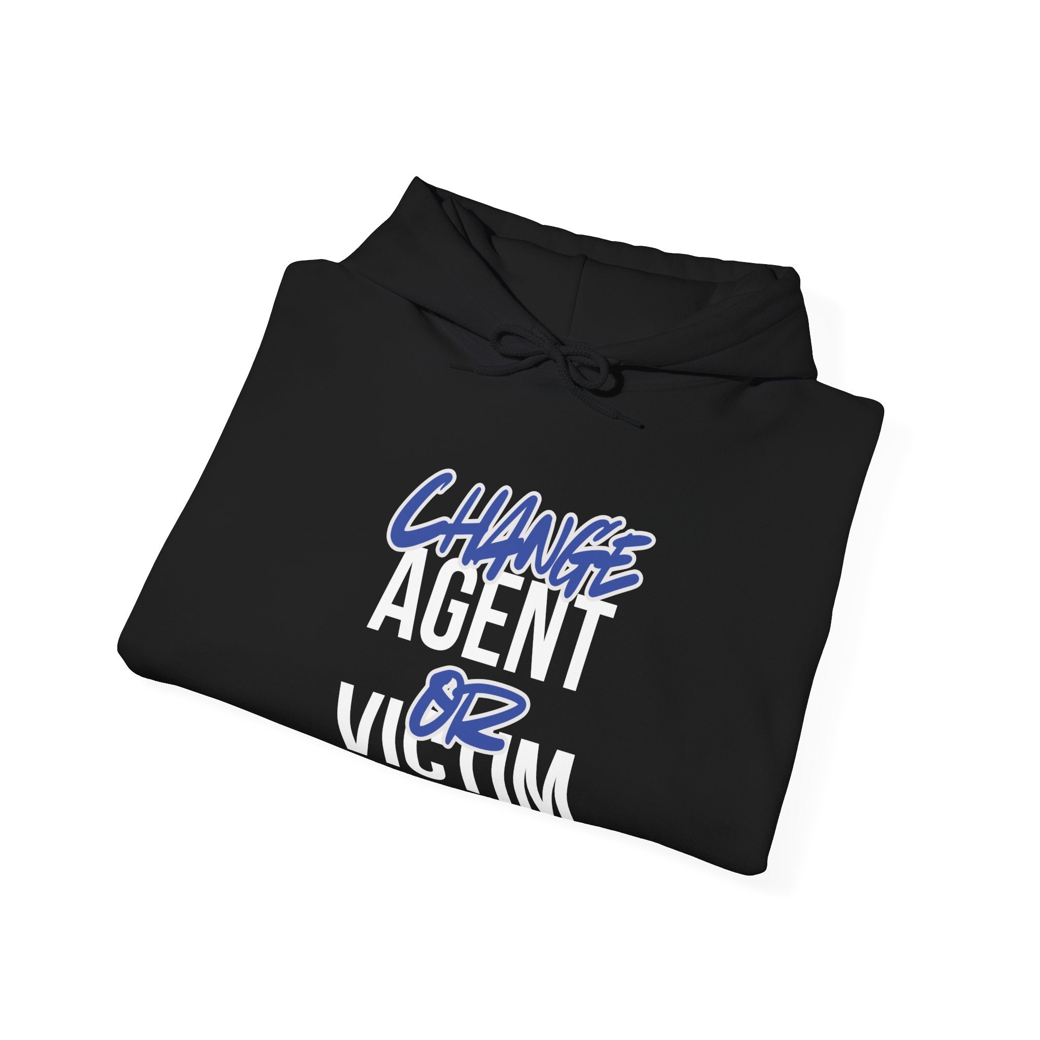 Change Agent or Victim — Unisex Hooded Sweatshirt Faith 4 More HQ