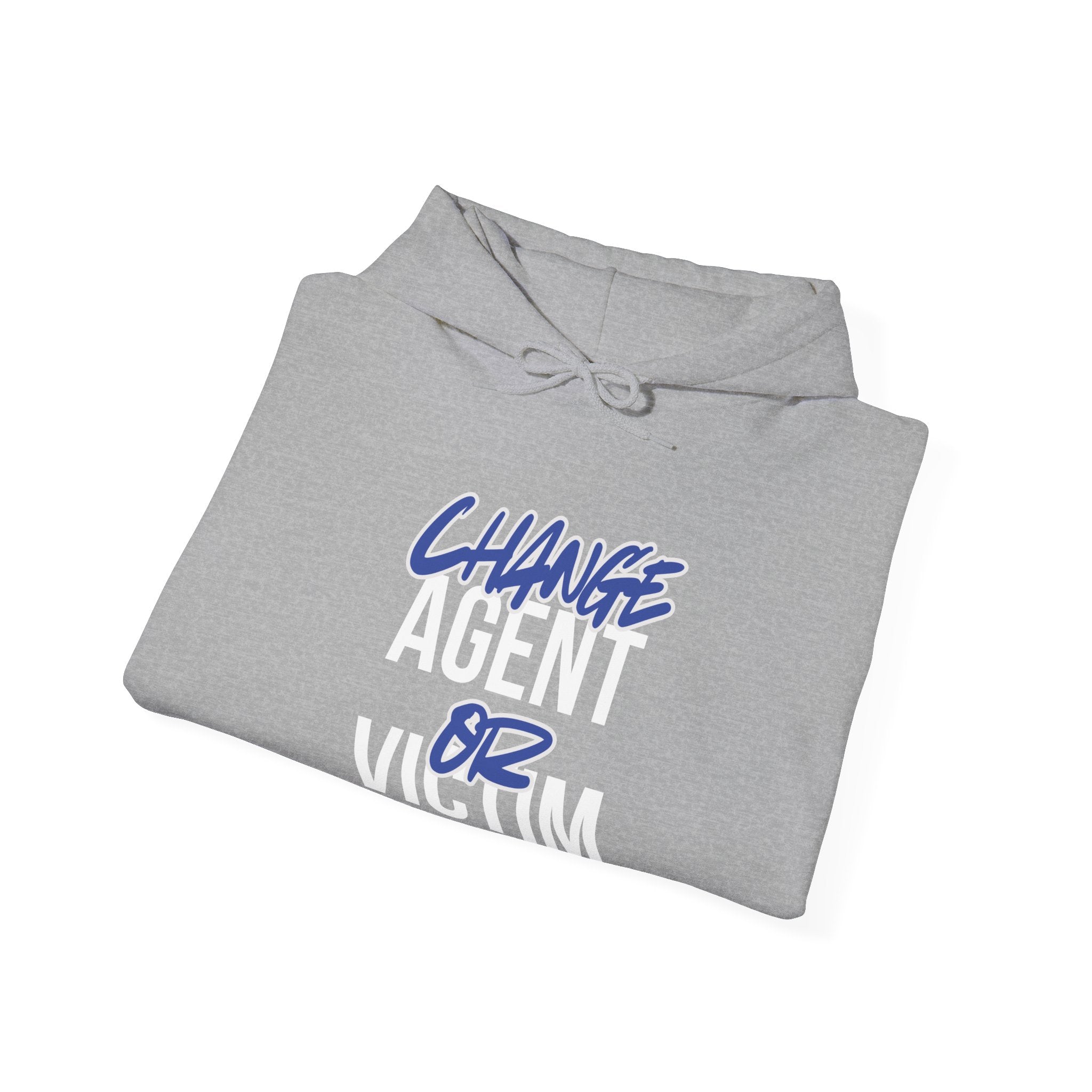 Change Agent or Victim — Unisex Hooded Sweatshirt Faith 4 More HQ