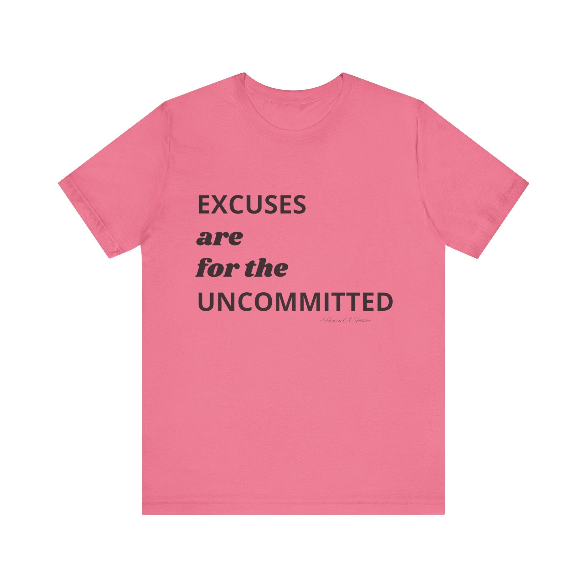 Excuses are for the uncommitted — Unisex Jersey Tee  Faith 4 More HQ