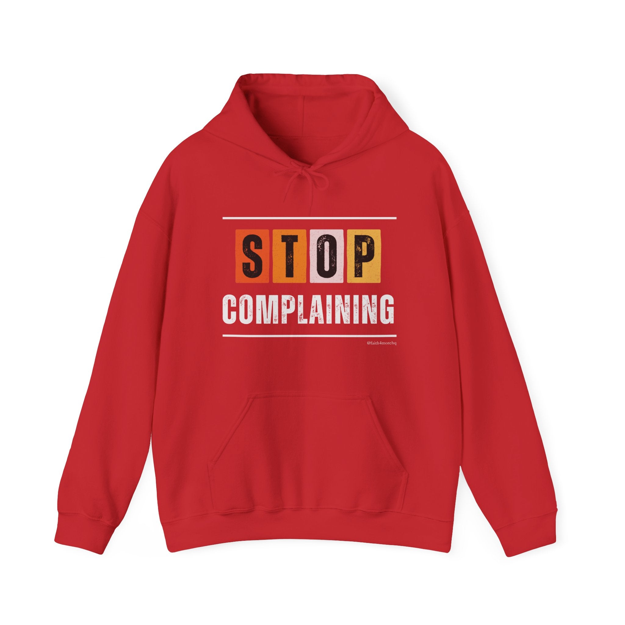 STOP COMPLAINING — Unisex Hooded Sweatshirt Faith 4 More HQ