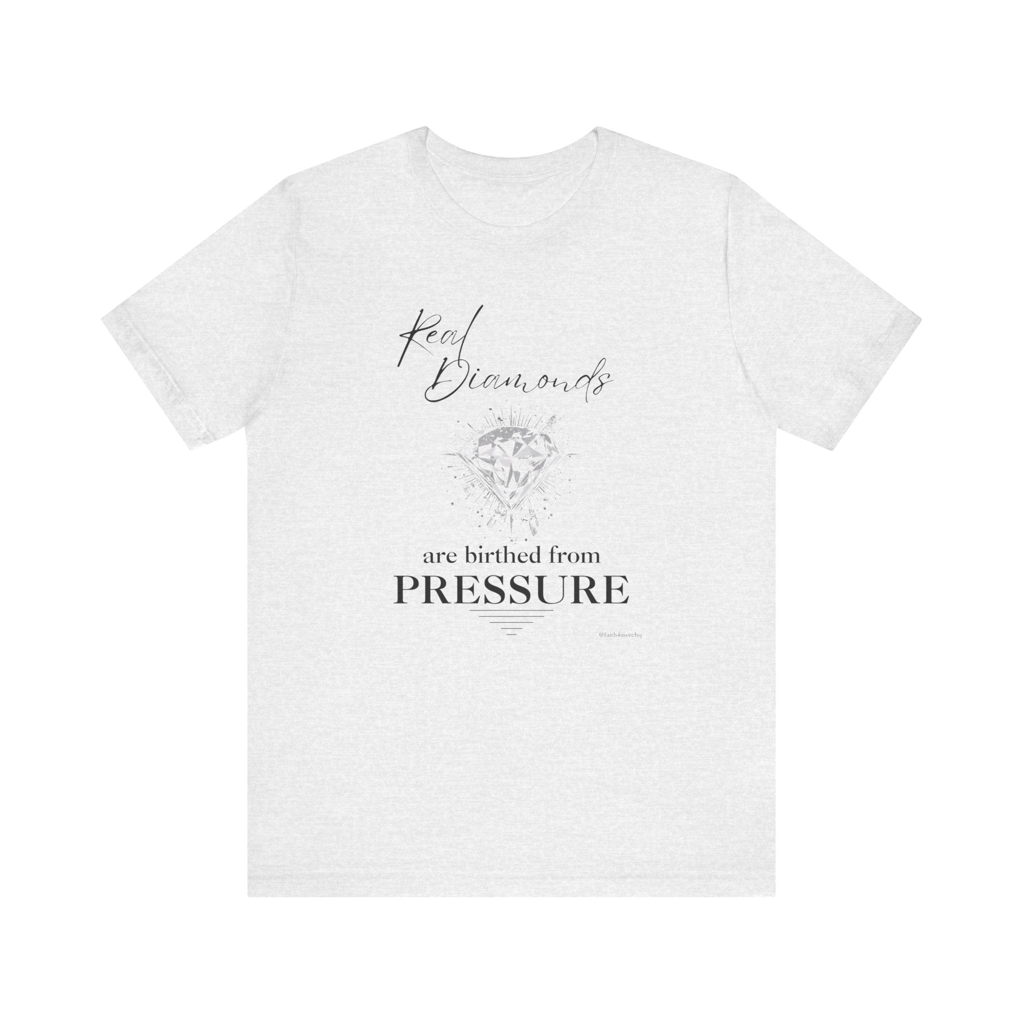 Real Diamonds are birthed from PRESSURE I — Unisex Jersey Tee  Faith 4 More HQ