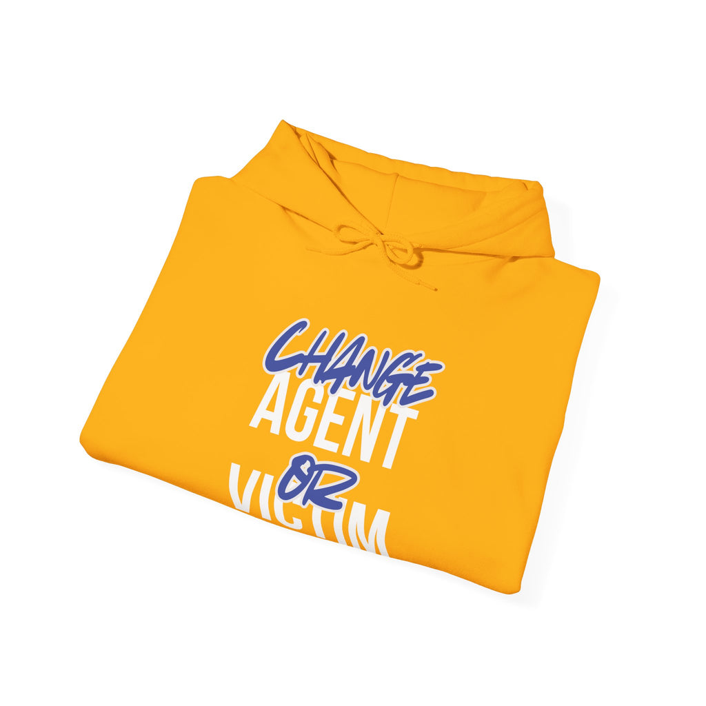 Change Agent or Victim — Unisex Hooded Sweatshirt Faith 4 More HQ
