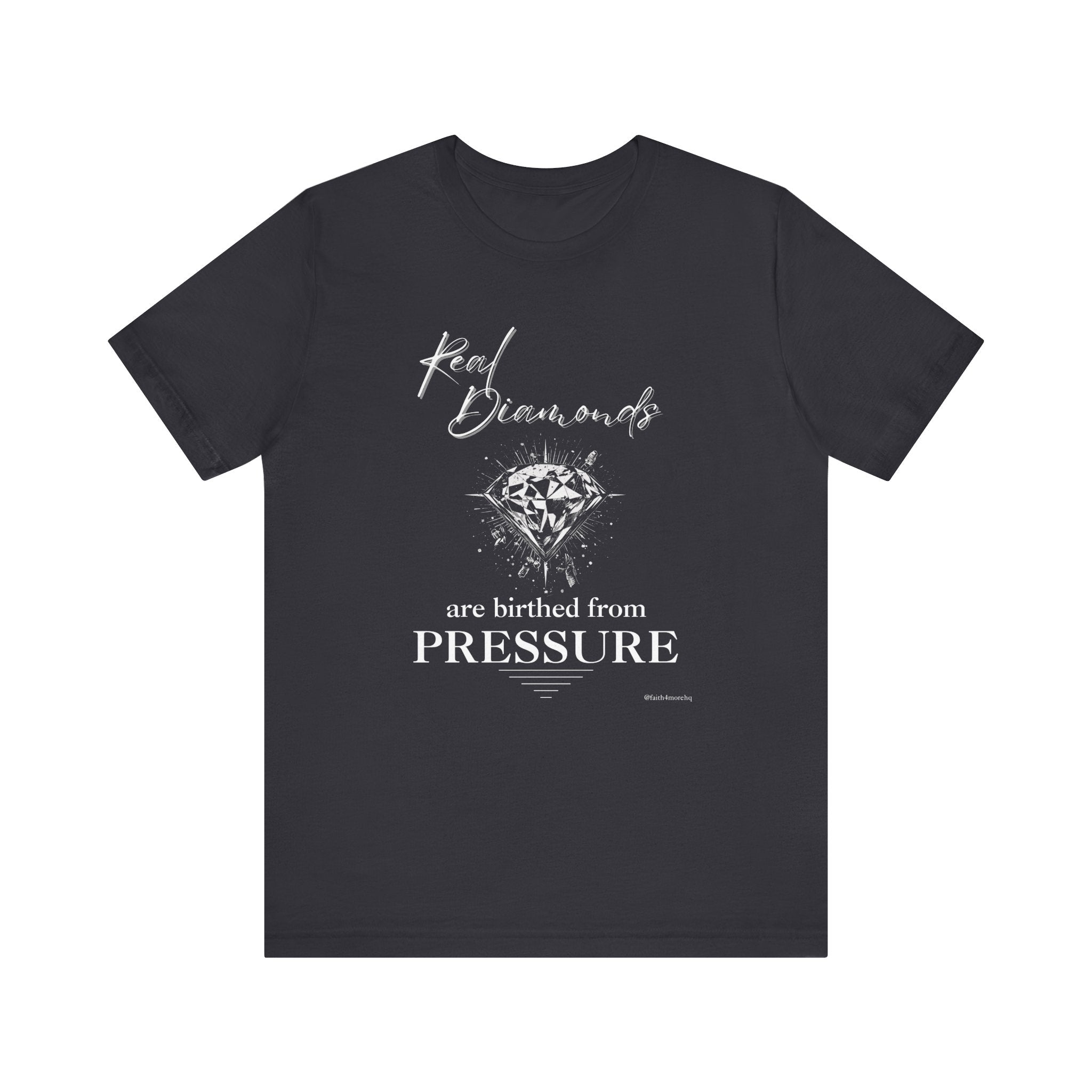 Real Diamonds are birthed from PRESSURE II — Unisex Jersey Tee  Faith 4 More HQ
