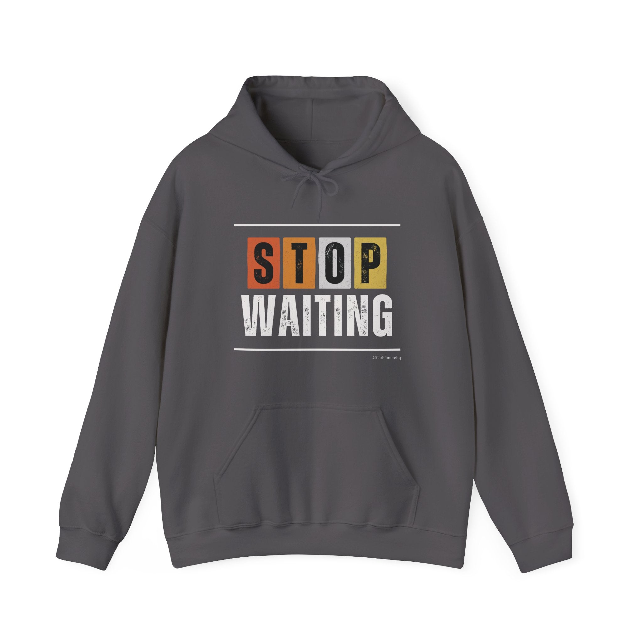 STOP WAITING — Unisex Hooded Sweatshirt Faith 4 More HQ