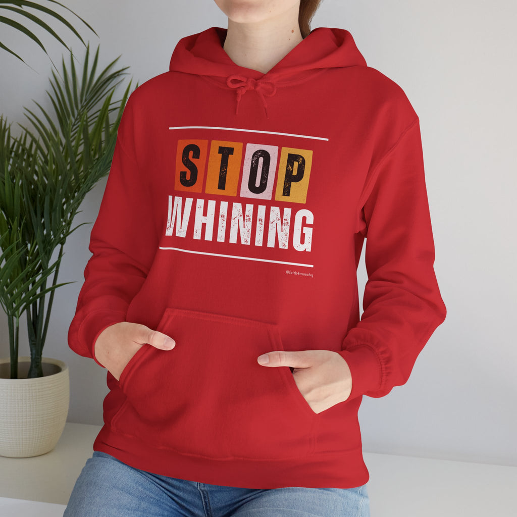 STOP WHINING — Unisex Hooded Sweatshirt Faith 4 More HQ