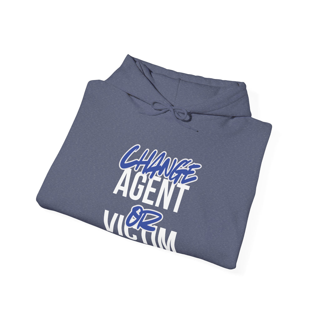 Change Agent or Victim — Unisex Hooded Sweatshirt Faith 4 More HQ