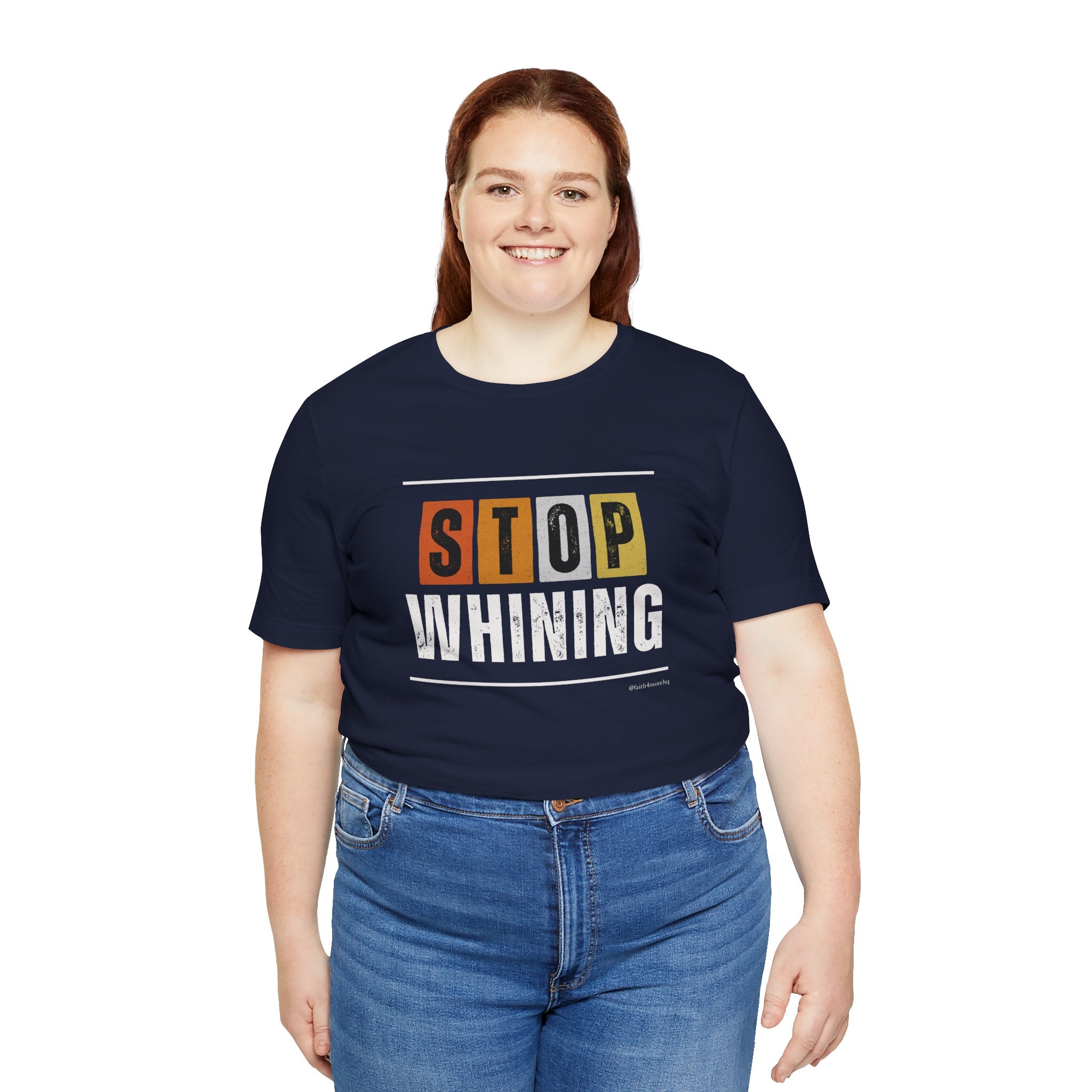 STOP WHINING — Unisex Jersey Tee Faith 4 More HQ