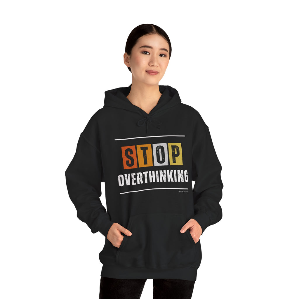 STOP OVERTHINKING — Unisex Hooded Sweatshirt Faith 4 More HQ