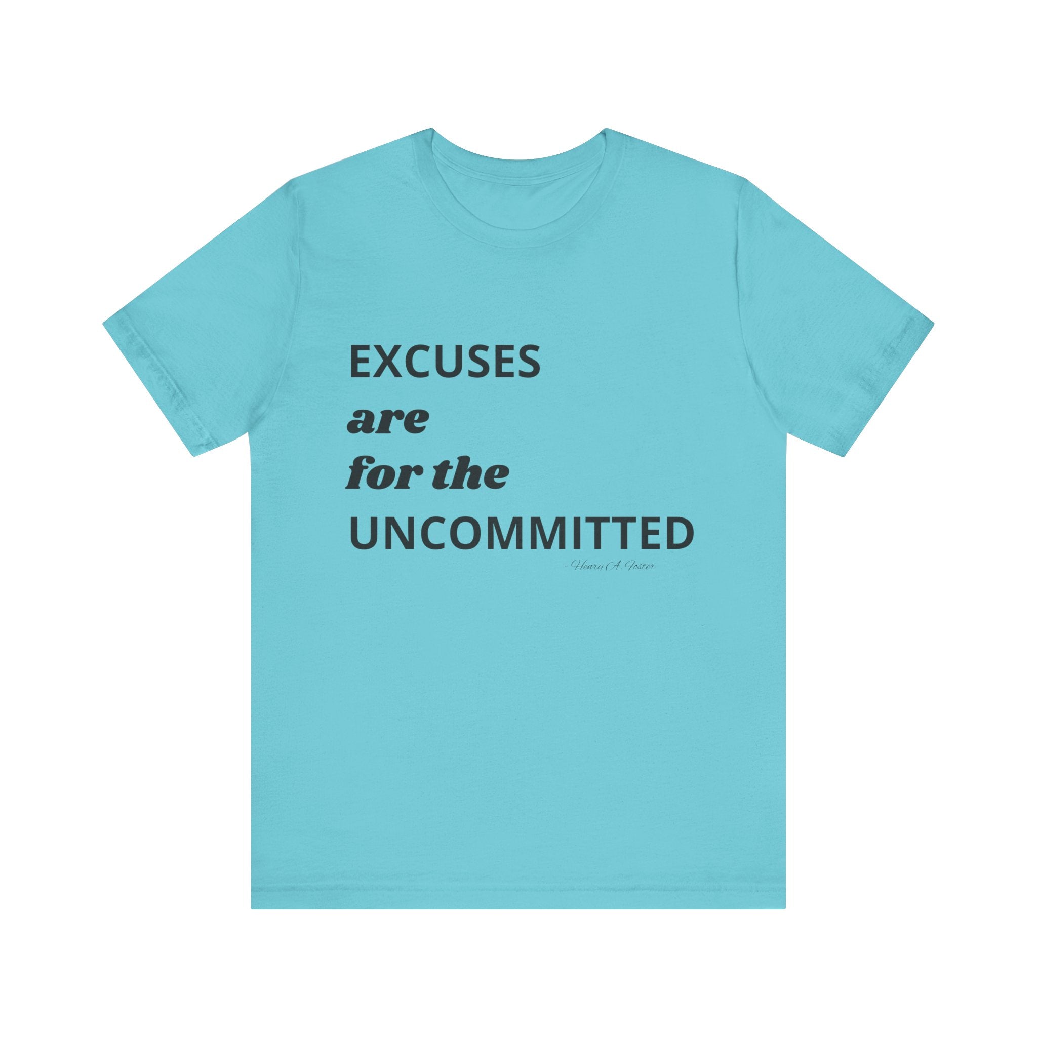 Excuses are for the uncommitted — Unisex Jersey Tee  Faith 4 More HQ