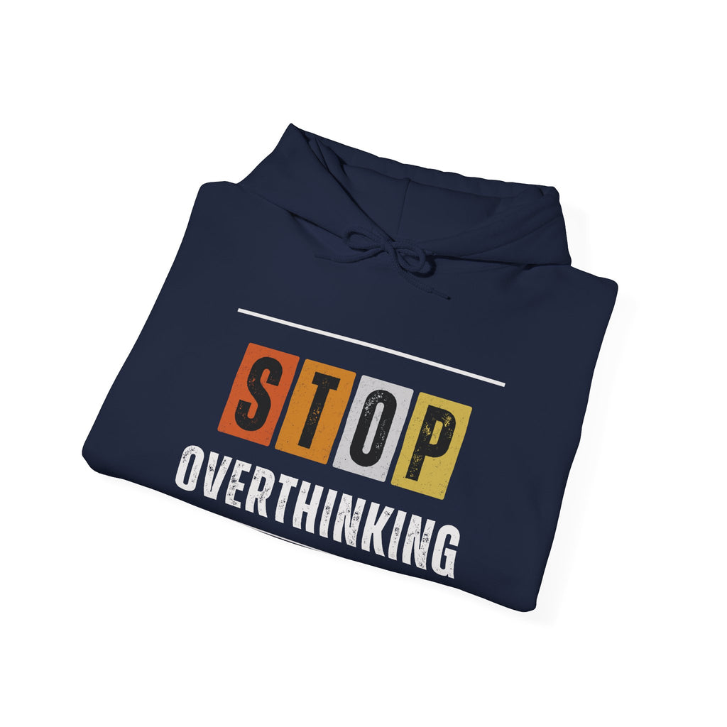 STOP OVERTHINKING — Unisex Hooded Sweatshirt Faith 4 More HQ