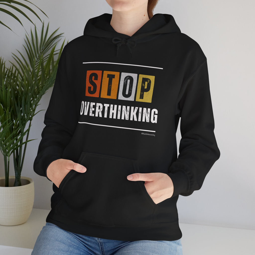STOP OVERTHINKING — Unisex Hooded Sweatshirt Faith 4 More HQ