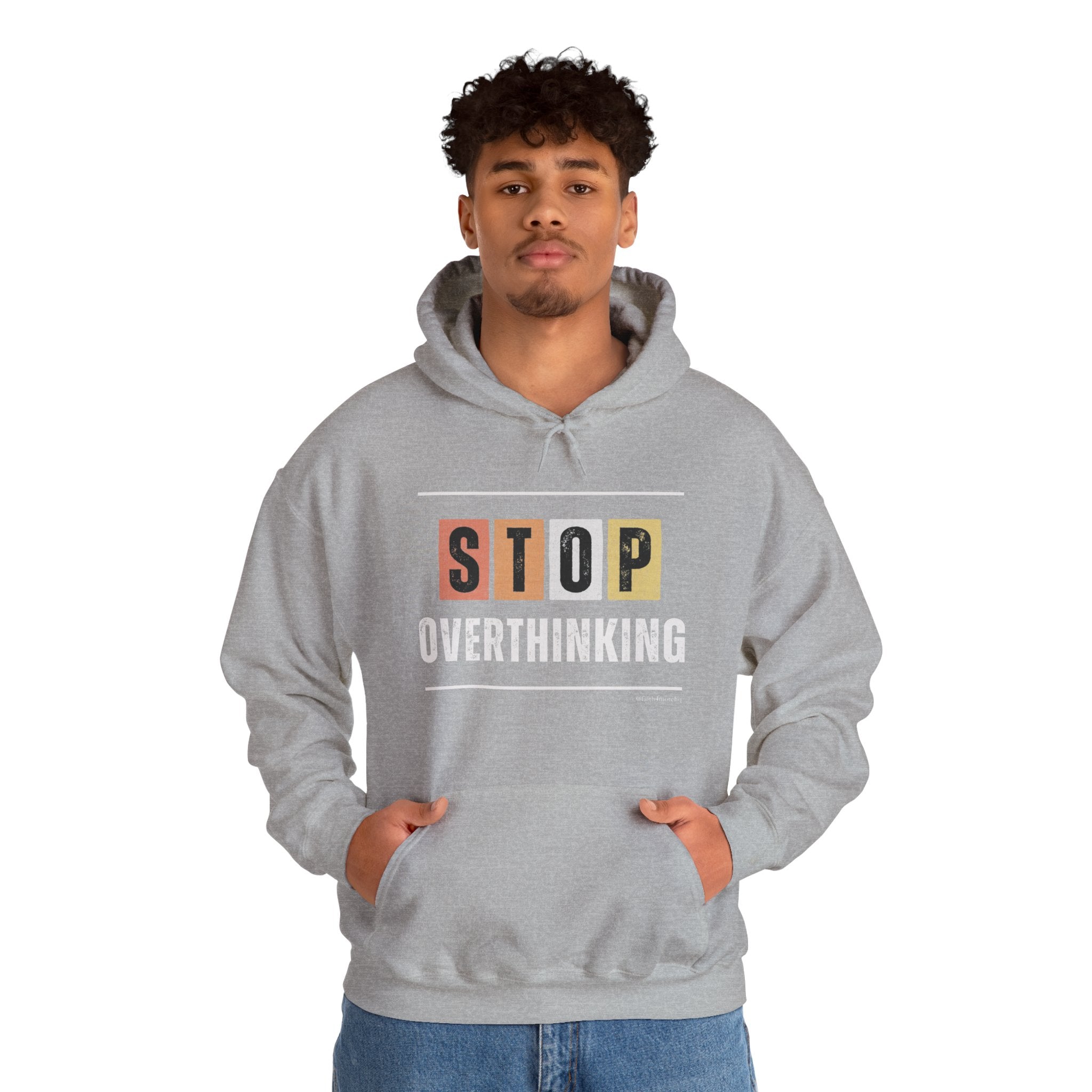 STOP OVERTHINKING — Unisex Hooded Sweatshirt Faith 4 More HQ