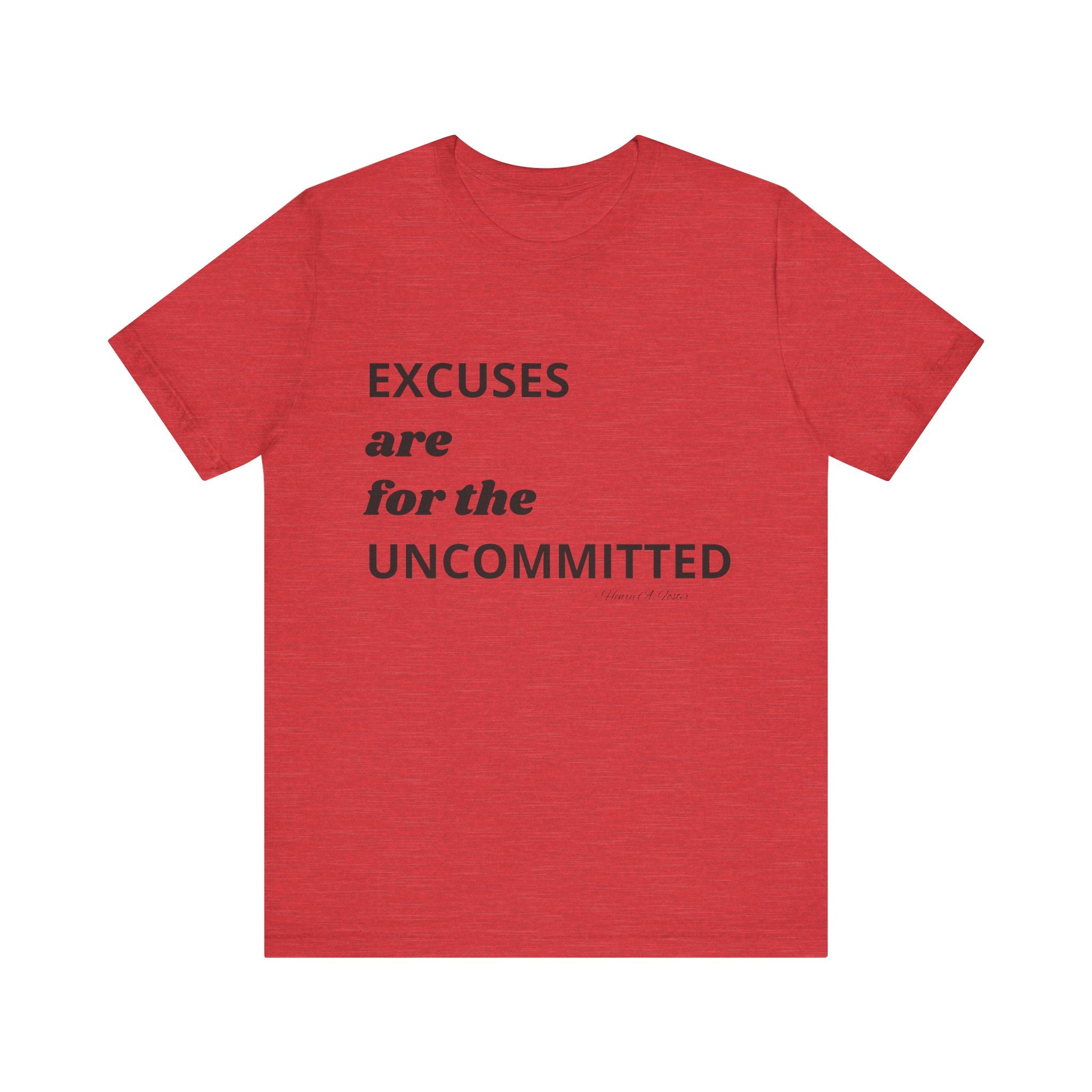 Excuses are for the uncommitted — Unisex Jersey Tee  Faith 4 More HQ