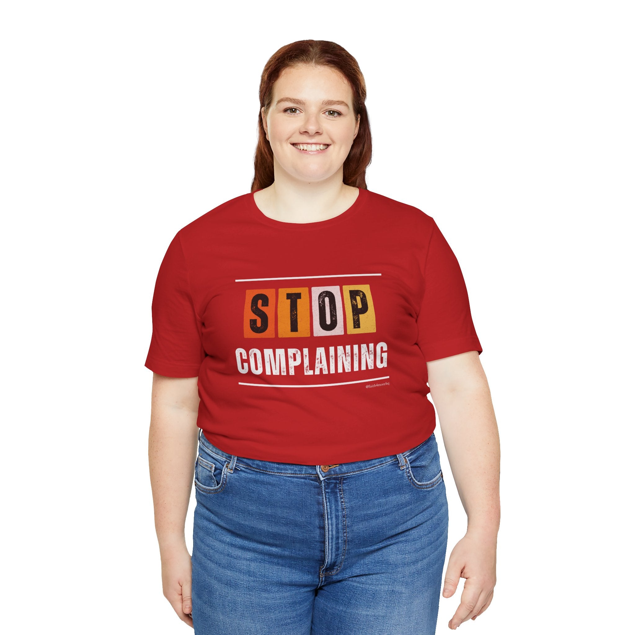 STOP COMPLAINING — Unisex Jersey Tee Faith 4 More HQ