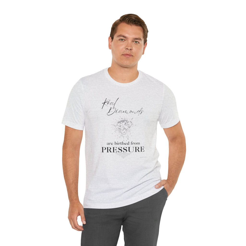 Real Diamonds are birthed from PRESSURE I — Unisex Jersey Tee  Faith 4 More HQ