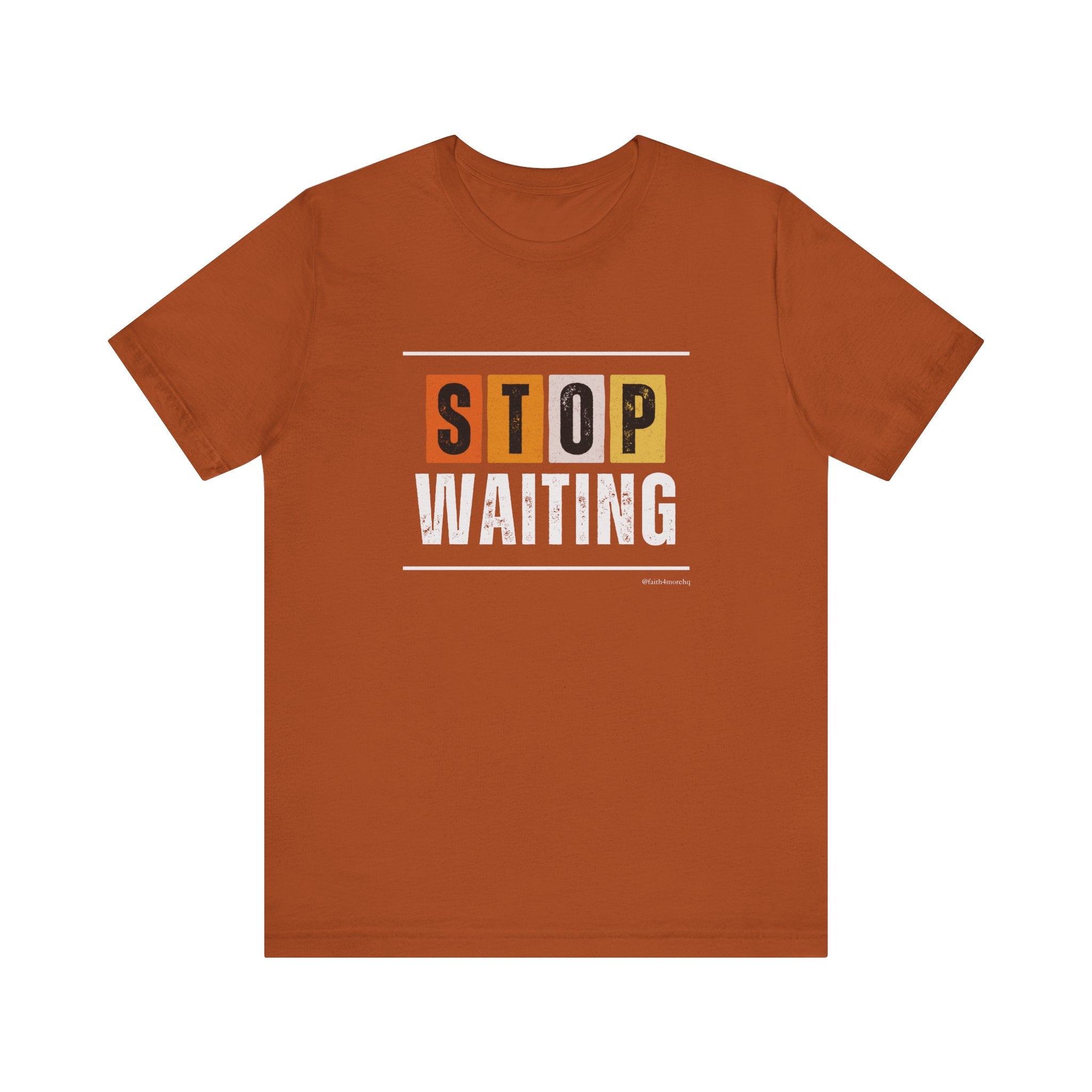 STOP WAITING — Unisex Jersey Tee Faith 4 More HQ