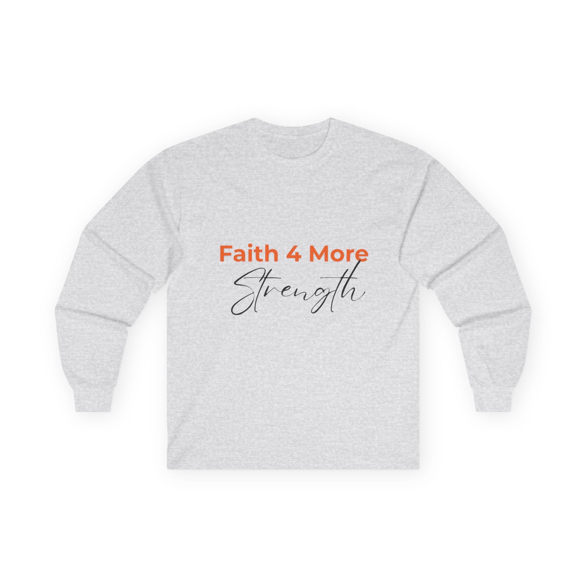 Faith 4 More Strength - Unisex Ultra Cotton Long Sleeve Tee Faith 4 More HQ