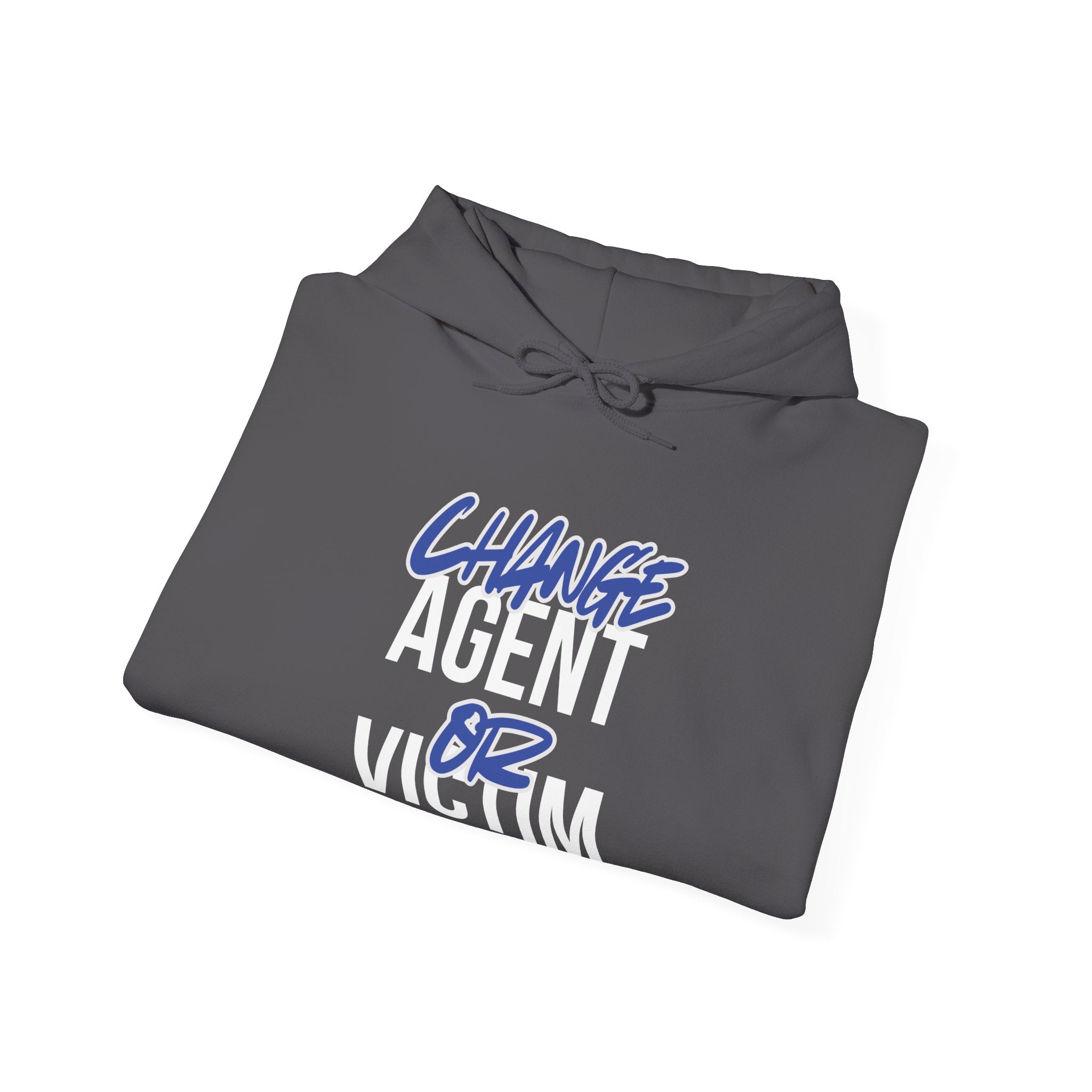 Change Agent or Victim — Unisex Hooded Sweatshirt Faith 4 More HQ