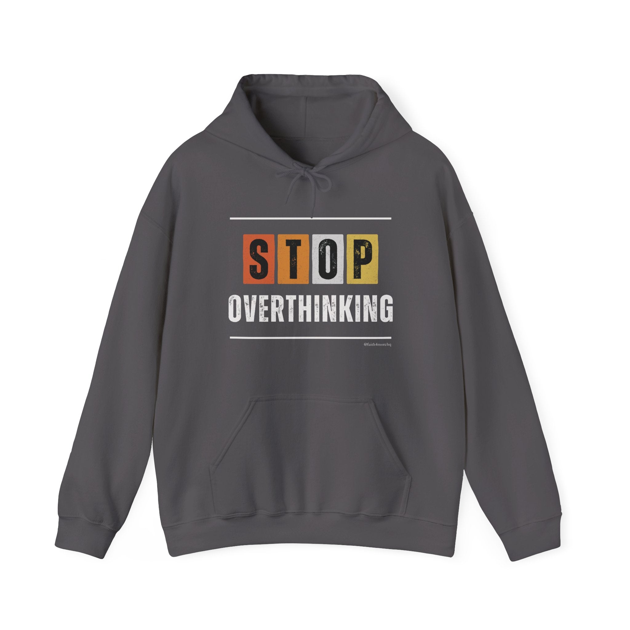 STOP OVERTHINKING — Unisex Hooded Sweatshirt Faith 4 More HQ