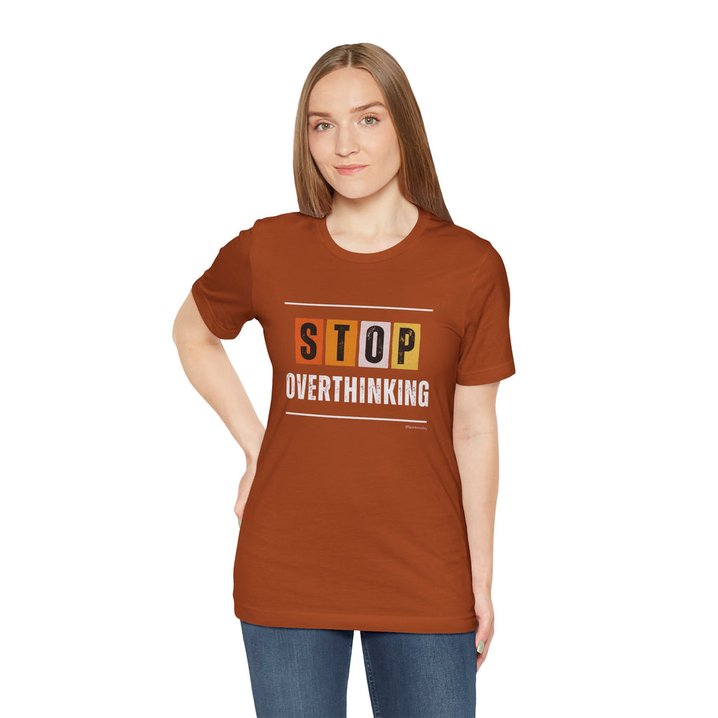 STOP OVERTHINKING — Unisex Jersey Tee Faith 4 More HQ