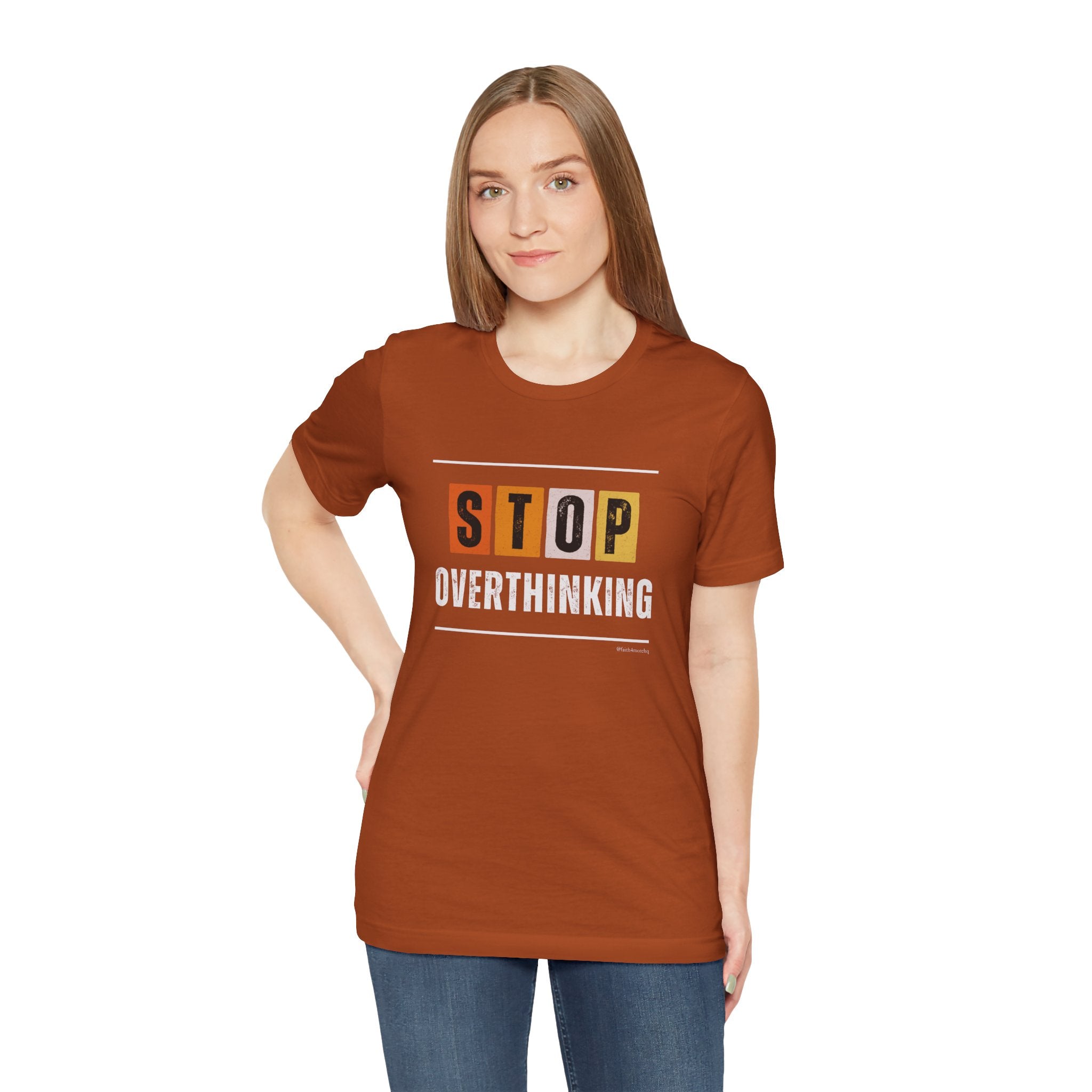 STOP OVERTHINKING — Unisex Jersey Tee Faith 4 More HQ