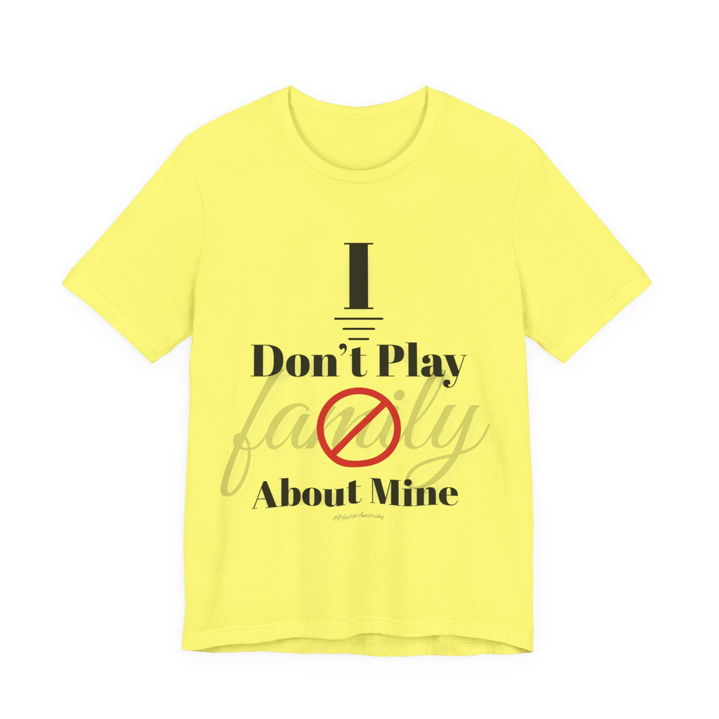 I don't play about mine — Unisex Jersey Tee Faith 4 More HQ