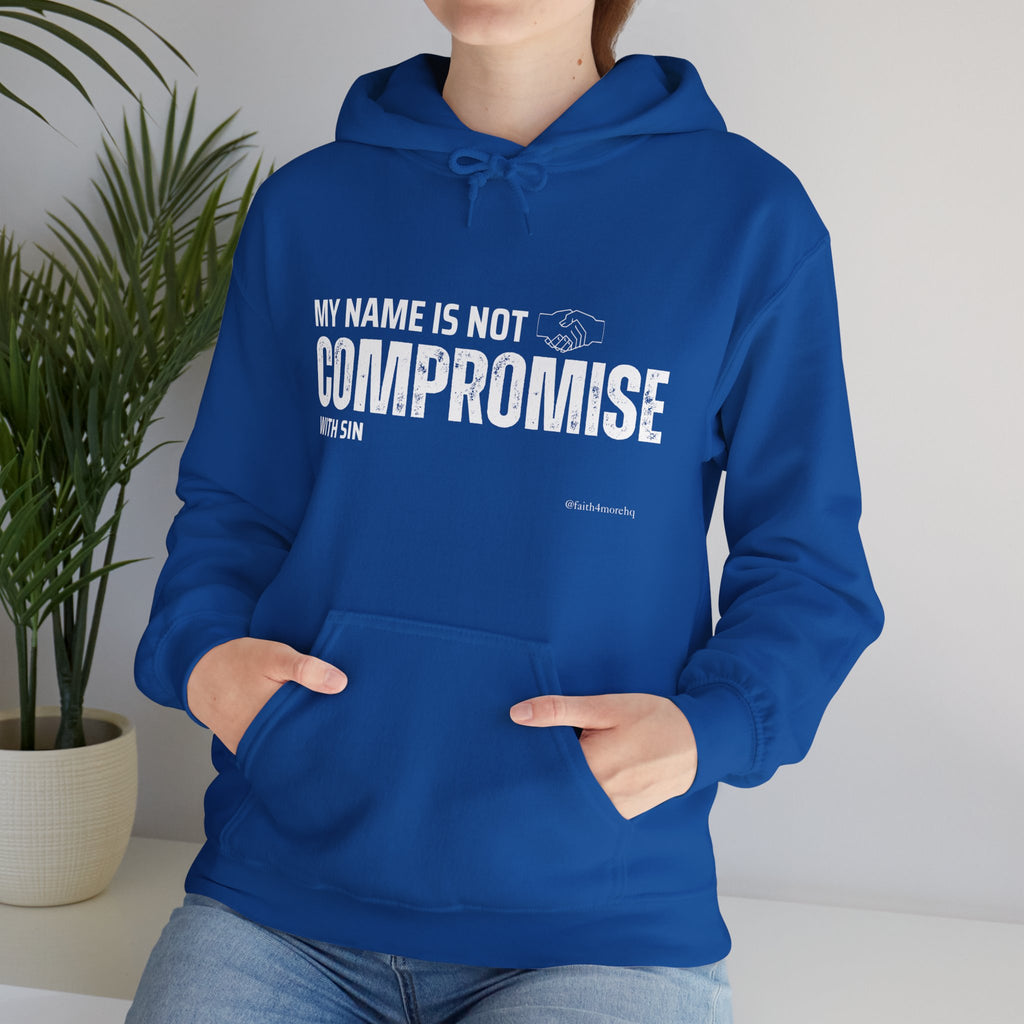 My Name is Not Compromise II — Unisex Hooded Sweatshirt Faith 4 More HQ