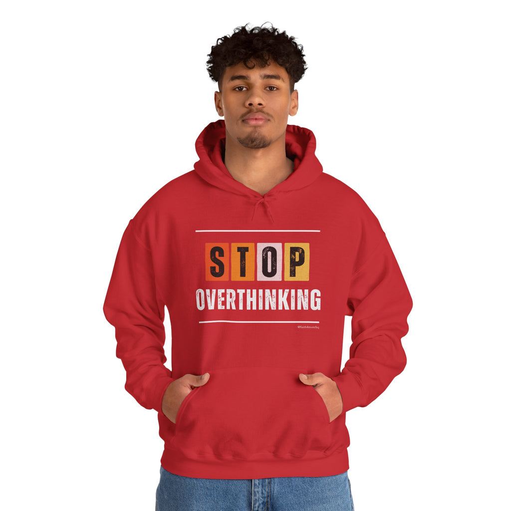 STOP OVERTHINKING — Unisex Hooded Sweatshirt Faith 4 More HQ