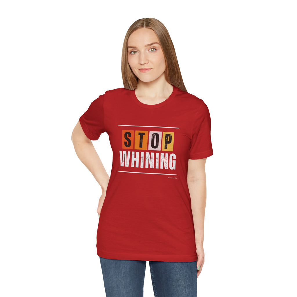 STOP WHINING — Unisex Jersey Tee Faith 4 More HQ