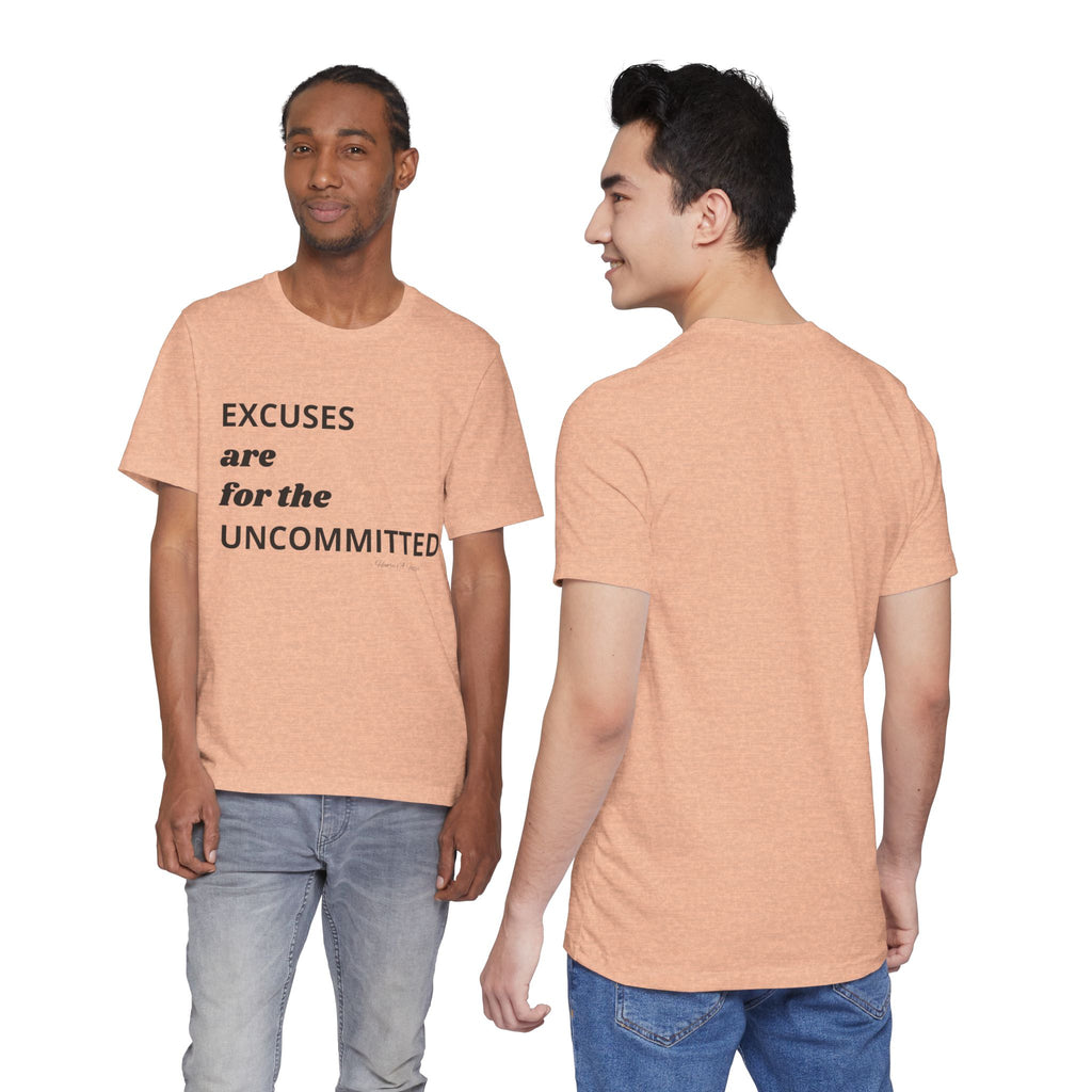 Excuses are for the uncommitted — Unisex Jersey Tee  Faith 4 More HQ
