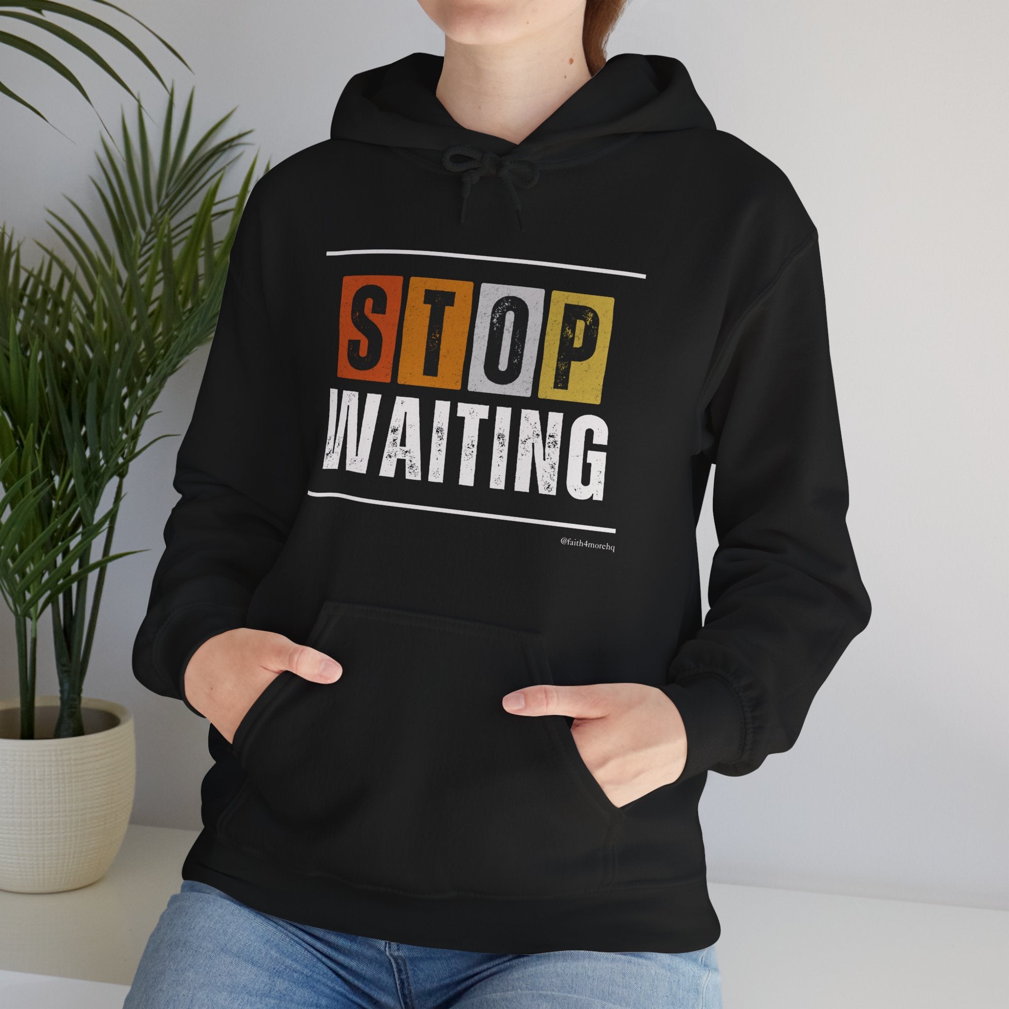 STOP WAITING — Unisex Hooded Sweatshirt Faith 4 More HQ