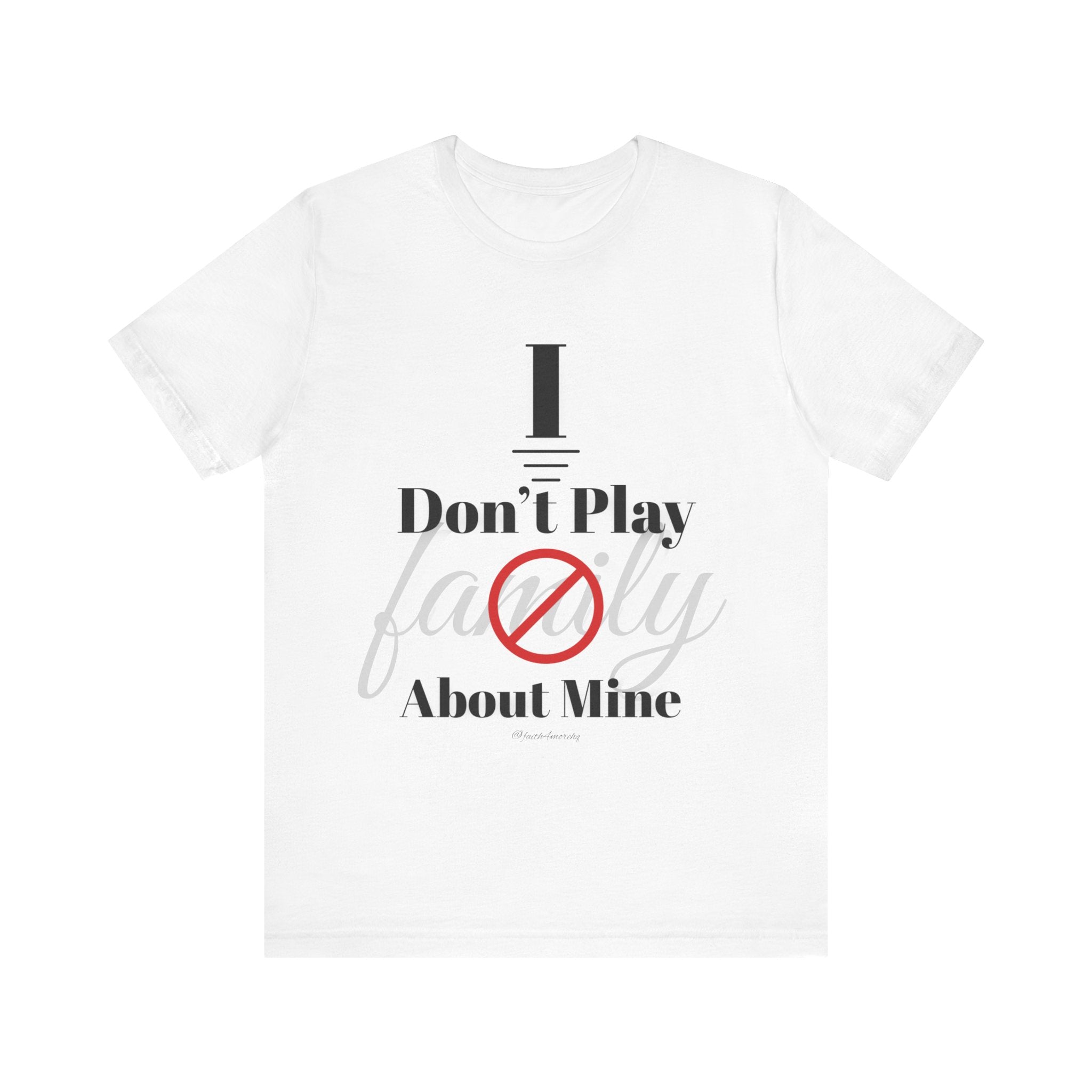 I don't play about mine — Unisex Jersey Tee Faith 4 More HQ