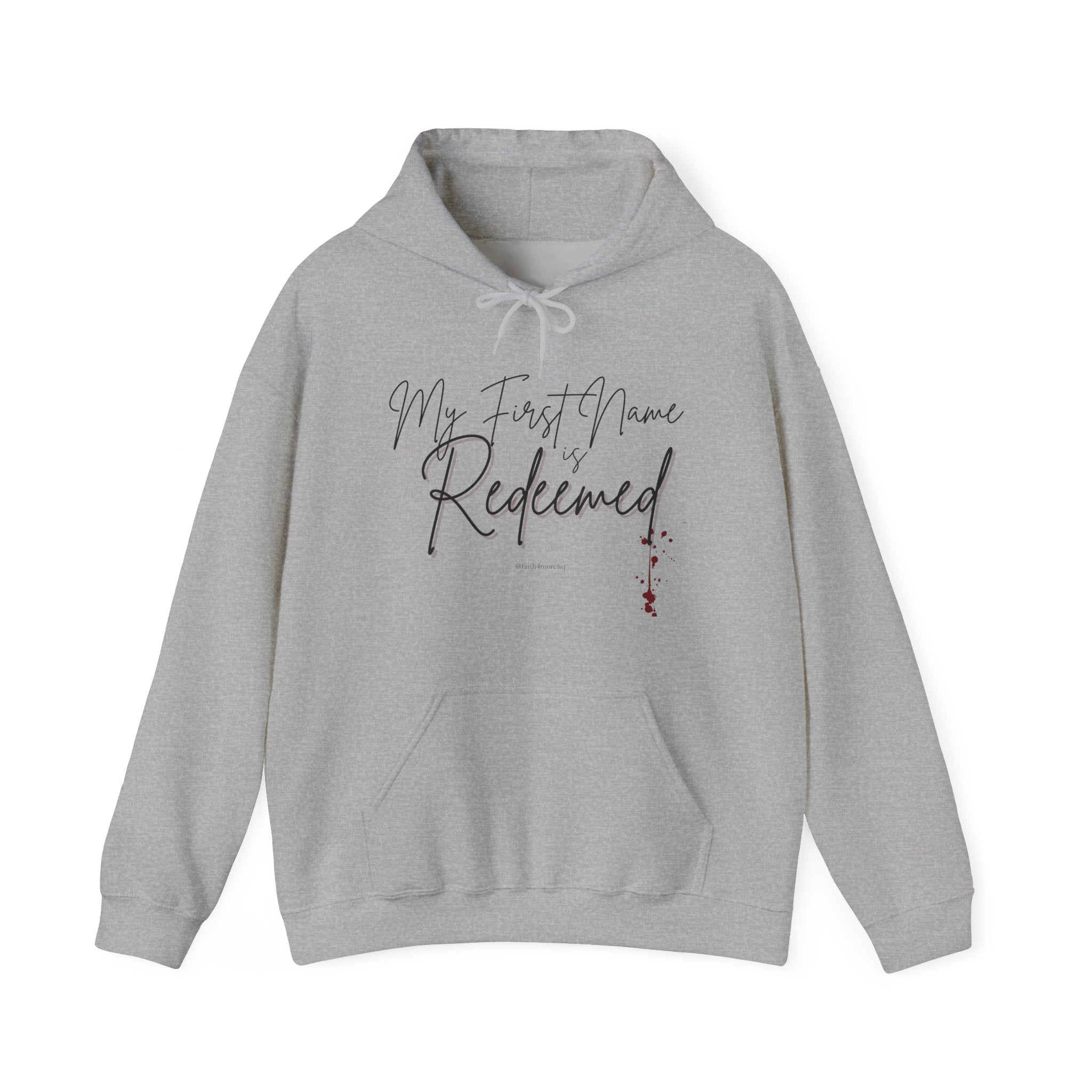 Unisex grey hooded sweatshirt with “My 1st Name is Redeemed” in black print with a red blood splatter