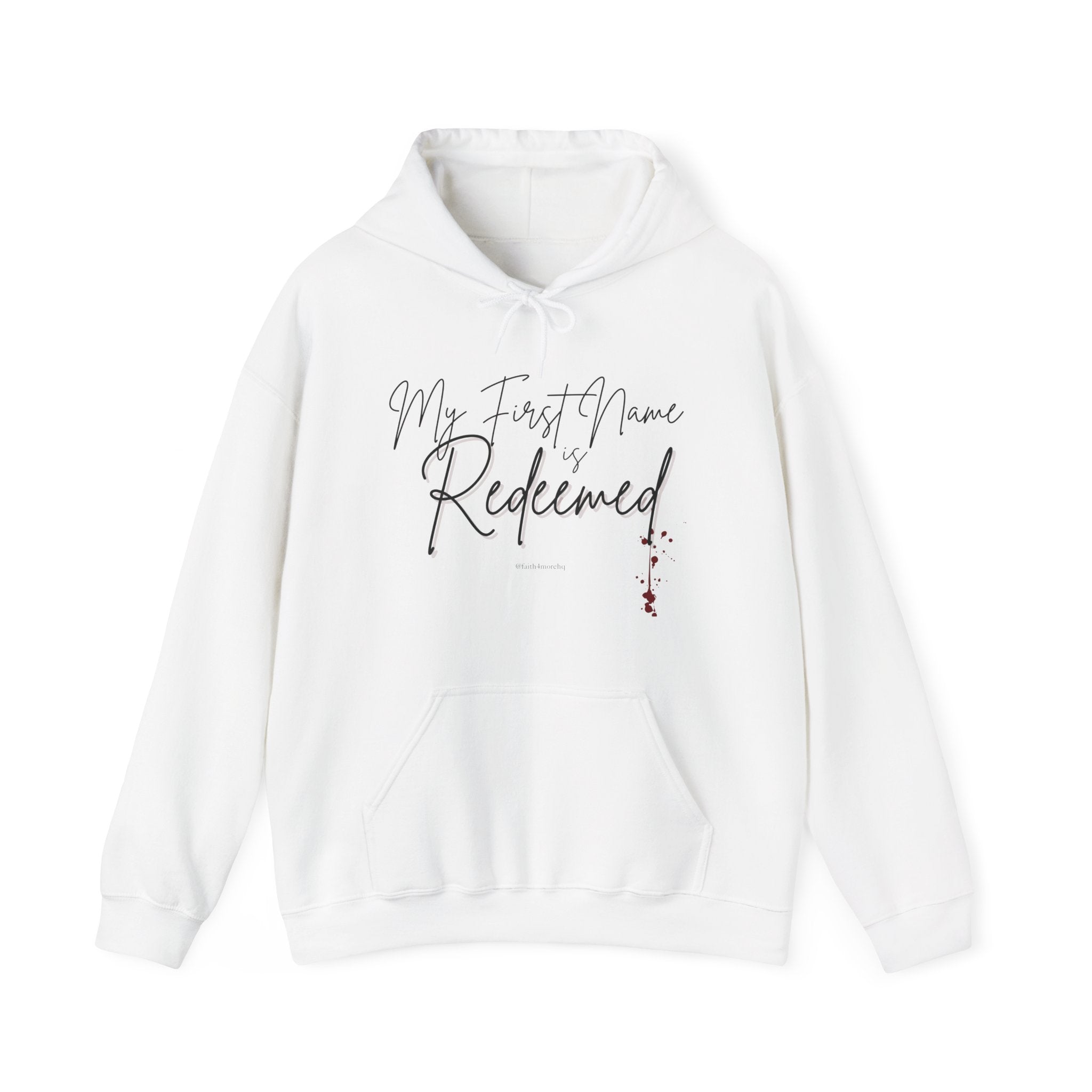 Unisex white hooded sweatshirt with “My 1st Name is Redeemed” in black print with a red blood splatter
